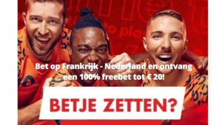 Frankrijk vs Nederland Freebet tot €20