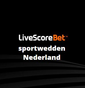 LiveScoreBet sportwedden Nederland