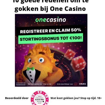 Wij geven u 10 goede Redenen om te Gokken bij OneCasino