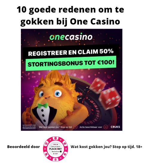 Wij geven u 10 goede Redenen om te Gokken bij OneCasino