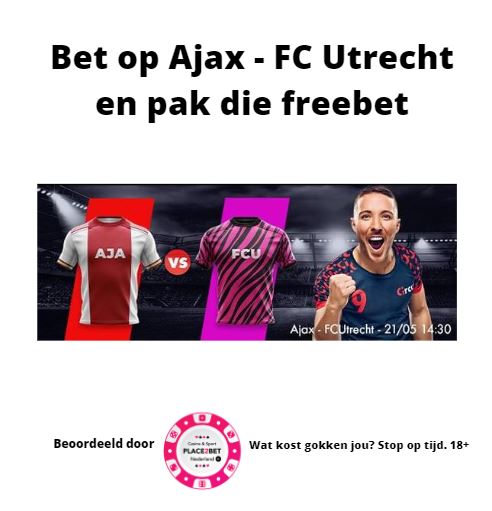Bet op Ajax – FC Utrecht en pak die freebet!