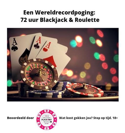 Een Wereldrecordpoging: 72 uur Blackjack & Roulette