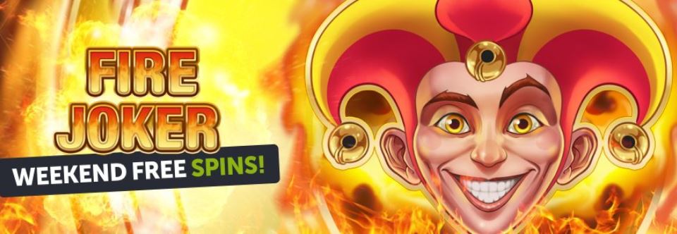 Fire joker weekend free spins