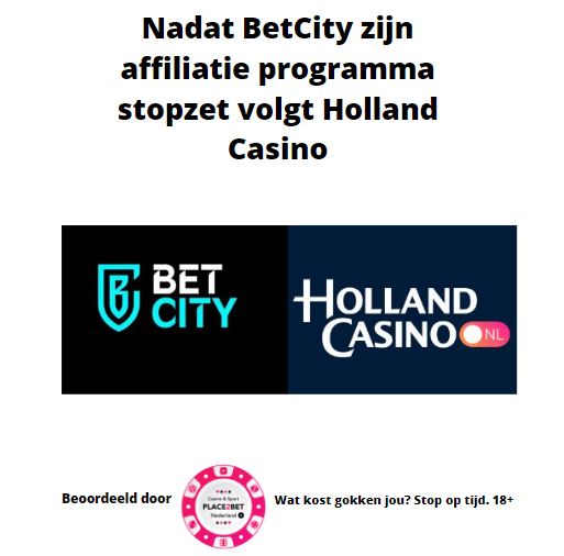 Nadat BetCity zijn affiliatie programma stopzet volgt Holland Casino
